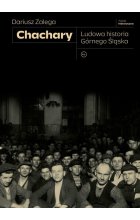 Chachary. Ludowa historia Górnego Śląska
