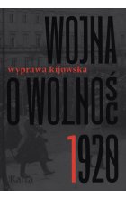 Wyprawa kijowska. Wojna o wolność 1920. Tom 1