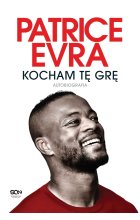 Patrice Evra. Kocham tę grę. Autobiografia