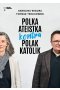 Polka ateistka kontra Polak katolik