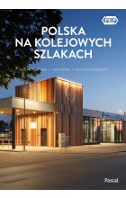 Polska na kolejowych szlakach. Architektura, historia, nowoczesność
