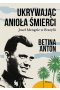 Ukrywając Anioła Śmierci. Josef Mengele w Brazylii