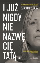 I już nigdy nie nazwę cię tatą. Gdy przemoc farmakochemiczna niszczy rodzinę. Dziennik córki Gisèle Pelicot