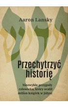Przechytrzyć historię Niezwykłe przygody człowieka który ocalił milion książek w jidysz