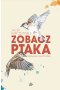 Zobacz ptaka. Opowieści po drodze