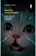 Światy równoległe czego uczą nas płaskoziemcy homeopaci i różdżkarze