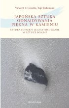 Japońska sztuka odnajdywania piękna w kamieniu. Sztuka suiseki i jej zastosowanie w sztuce bonsai