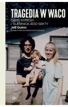 Tragedia w Waco. David Koresh i tajemnica jego sekty