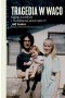 Tragedia w Waco. David Koresh i tajemnica jego sekty
