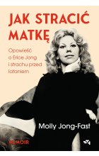 Jak stracić matkę. Opowieść o Erice Jong i strachu przed lataniem. Wspomnienia córki