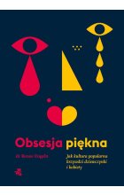 Obsesja piękna. Jak kultura popularna krzywdzi dziewczynki i kobiety wyd. 2023