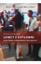Łowcy z kotłowni dziki świat finansowych naciągaczy