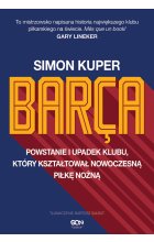 Barca. Powstanie i upadek klubu, który kształtował nowoczesną piłkę nożną wyd. 2023