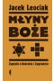 Młyny boże. Zapiski o Kościele i Zagładzie wyd. 2021