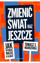 Zmienić świat raz jeszcze. Jak wygrać walkę o klimat