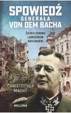 Spowiedź generała Von dem Bacha. Szczera rozmowa z powstańcem warszawskim