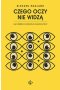 Czego oczy nie widzą. Jak wzrok kształtuje nasze myśli