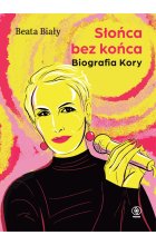 Słońca bez końca. Biografia Kory