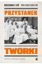 Przystanek Tworki. Historia pewnego szpitala