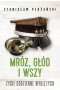 Mróz głód i wszy Życie codzienne Wyklętych