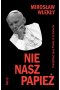 Nie nasz papież. Pontyfikat Jana Pawła II na świecie