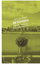 Betonoza. Jak się niszczy polskie miasta