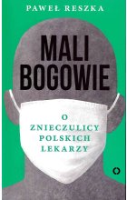 Mali bogowie o znieczulicy polskich lekarzy