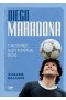 Diego Maradona. Chłopiec, buntownik, bóg