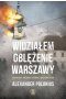 Widziałem oblężenie Warszawy sensacyjny nieznany dziennik z września 1939
