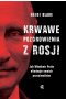 Krwawe pozdrowienia z Rosji