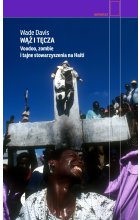 Wąż i tęcza. Voodoo, zombie i tajne stowarzyszenia na Haiti