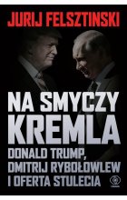Na smyczy Kremla. Donald Trump, Dmitrij Rybołowlew i oferta stulecia
