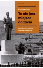 To nie jest miejsce do życia. Stalinowskie wysiedlenia znad Bugu i z Bieszczad wyd. 2022
