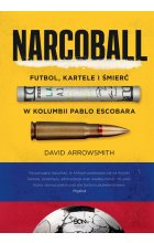 Narcoball. Futbol, kartele i śmierć w Kolumbii Pablo Escobara
