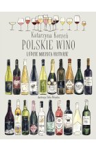 Polskie wino. Ludzie Miejsca Historie