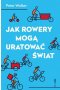 Jak rowery mogą uratować świat wyd. 2