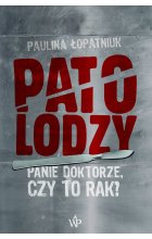 Patolodzy panie doktorze czy to rak