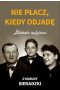Nie płacz kiedy odjadę historie rodzinne
