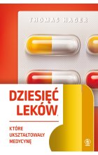 Dziesięć leków które ukształtowały medycynę