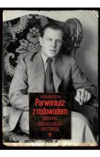 Parweniusz z rodowodem. Biografia Tadeusza Dołęgi-Mostowicza