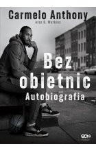Carmelo Anthony. Bez obietnic. Autobiografia