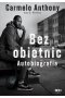 Carmelo Anthony. Bez obietnic. Autobiografia