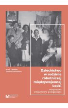 Dzieciństwo w rodzinie robotniczej międzywojennej Łodzi