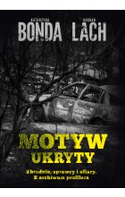 Motyw ukryty. Zbrodnie, sprawcy i ofiary. Z archiwum profilera wyd. 2023