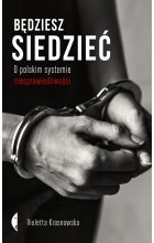 Będziesz siedzieć. O polskim systemie niesprawiedliwości