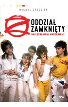 Oddział Zamknięty. Napiętnowani marzeniami
