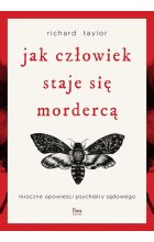 Jak człowiek staje się mordercą. Mroczne opowieści psychiatry sądowego wyd. 2