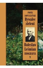 Bywalec zieleni. Bolesław Leśmian. Biografia
