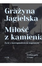Miłość z kamienia życie z korespondentem wojennym