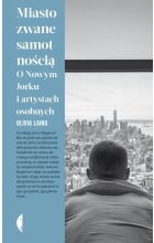 Miasto zwane samotnością. O Nowym Jorku i artystach osobnych
